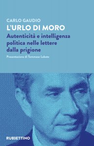 Copertina di 'L' urlo di Moro. Autenticità e intelligenza politica nelle lettere dalla prigione'