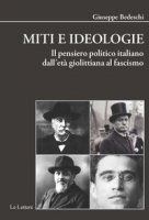 Miti e ideologie. Il pensiero politico italiano dall'età giolittiana al fascismo - Bedeschi Giuseppe