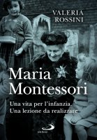 Maria Montessori - Valeria Rossini