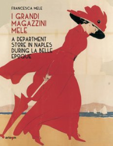 Copertina di 'I Grandi Magazzini Mele. A department store in Naples during la Belle poque. Ediz. illustrata'