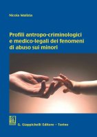 Profili antropo-criminologici e medico-legali dei fenomeni di abuso sui minori - Nicola Malizia