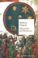 Dizionario del Medioevo - Alessandro Barbero