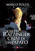 Joseph Ratzinger. Crisi di un papato