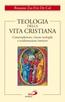 Teologia della vita cristiana - Rossano Zas Friz De Col
