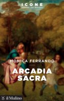 Arcadia sacra - Monica Ferrando