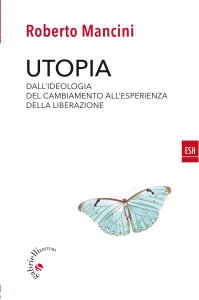 Copertina di 'Utopia. Dall'ideologia del cambiamento all'esperienza della liberazione'