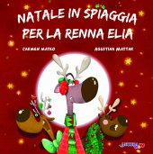 Natale in spiaggia per la renna Elia - Augustina Mattar, Carmen Mateo