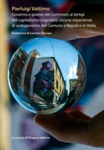 Copertina di 'Governo e potere dei commons ai tempi del capitalismo cognitivo: alcune esperienze di autogoverno del Comune a Napoli e in Italia'