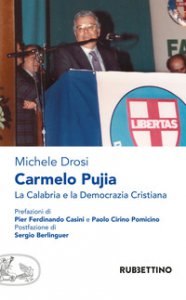 Copertina di 'Carmelo Pujia. La Calabria e la Democrazia Cristiana'