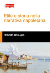Copertina di 'Elite e storia nella narrativa napoletana'