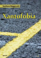 Xantofobia - Maggiorelli Verdiana