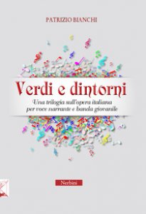 Copertina di 'Verdi e dintorni. Una trilogia sull'opera italiana per voce narrante e banda giovanile'
