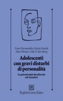 Adolescenti con gravi disturbi di personalità. La psicoterapia focalizzata sul transfert - Normandin Lina, Ensink Karin, Weiner Allan
