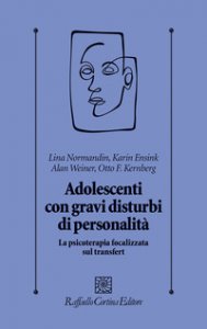Copertina di 'Adolescenti con gravi disturbi di personalità. La psicoterapia focalizzata sul transfert'