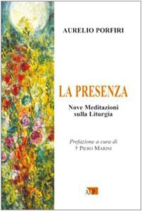 Copertina di 'La presenza. Nove meditazioni sulla Liturgia'