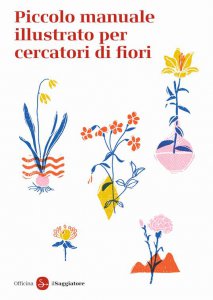 Copertina di 'Piccolo manuale illustrato per cercatori di fiori. Ediz. a colori'