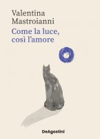 Come la luce, cos� l'amore - Valentina Mastroianni