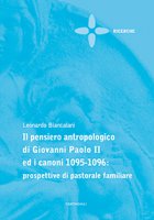 Il pensiero antropologico di Giovanni Paolo II ed i canoni 1095-1096: prospettive di pastorale familiare - Biancalani Leonardo