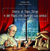 Storia del topo Jorge e del Papa che divent suo amico - Ceriani Ivano