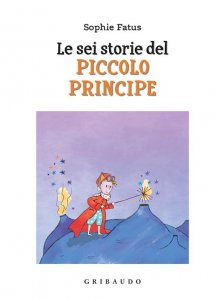 Copertina di 'Le sei storie del Piccolo Principe. Ediz. a colori'