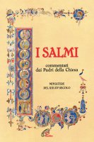 I Salmi. Commentati dai Padri della Chiesa. Miniature del XIII-XV secolo - Gironi Primo, Brunacci Aldo, Roti Mario