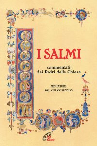 Copertina di 'I Salmi. Commentati dai Padri della Chiesa. Miniature del XIII-XV secolo'