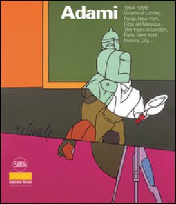 Copertina di 'Valerio Adami 1964-1999. Gli anni di Londra, Parigi, New York, Citt del Messico. Ediz. italiana e inglese'