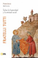 Fratelli Tutti. Encíclica sobre la fraternidad y la amistad social. - Francesco (Jorge Mario Bergoglio)