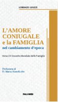 L'amore coniugale e la famiglia nel cambiamento d'epoca - Lorenzo Leuzzi