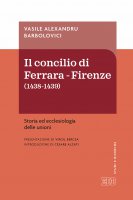 Il Concilio di Ferrara - Firenze (1438-1439) - Vasile A. Barbolovici