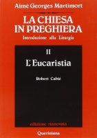 La chiesa in preghiera. Introduzione alla liturgia [vol_2] / L'Eucaristia - Martimort A. Georges