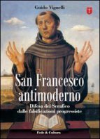 San Francesco antimoderno - Vignelli Guido