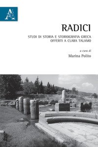 Copertina di 'Radici. Studi di storia e storiografia greca offerti a Clara Talamo'