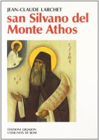 San Silvano del monte Athos - Larchet Jean-Claude