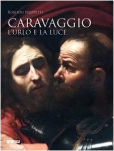 Copertina di 'Caravaggio. L'urlo e la luce. Una storia in cinque stanze'