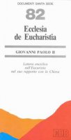 Ecclesia de eucharistia. Lettera enciclica sull'eucarestia nel suo rapporto con la Chiesa - Giovanni Paolo II