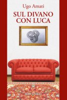 Sul divano con Luca - Amati Ugo