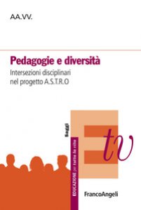 Copertina di 'Pedagogie e diversit. Intersezioni disciplinari nel progetto A.S.T.R.O.'