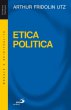 Etica politica - Utz Arthur Fridolin