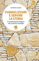 Evangelizzare è servire la storia - Lorenzo Leuzzi