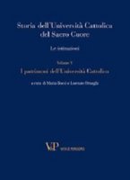 Storia dell'Università Cattolica del Sacro Cuore. Le istituzioni. Volume V: Patrimoni dell'Università Cattolica. (I)