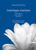 Antologia mariana: Figlio della Bellissima-Tu sei andata-Vergine, o natura sacra-Madre santa - Bacchiega Alessandra