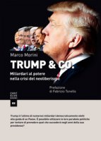 Trump & Co. Miliardari al potere: quando il mondo del business conquista l'arena politica - Morini Marco