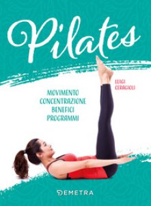 Copertina di 'Pilates. Movimento, concentrazione, benefici, programma'