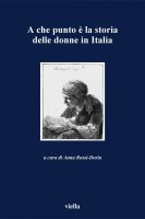 A che punto  la storia delle donne in Italia - Autori Vari