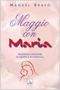 Copertina di 'Maggio con Maria. Riflessioni e incontri in gruppo e in   comunit'