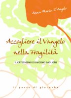 Accogliere il Vangelo nella fragilità - D'Angelo Anna M.