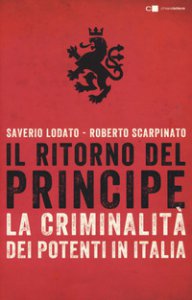 Copertina di 'Il ritorno del principe. La criminalit dei potenti in Italia'