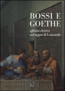 Copertina di 'Bossi e Goethe. Affinit elettive nel segno di Leonardo'