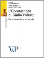 «Onomasticon» di Giulio Polluce. Tra lessicografia e antiquaria (L')